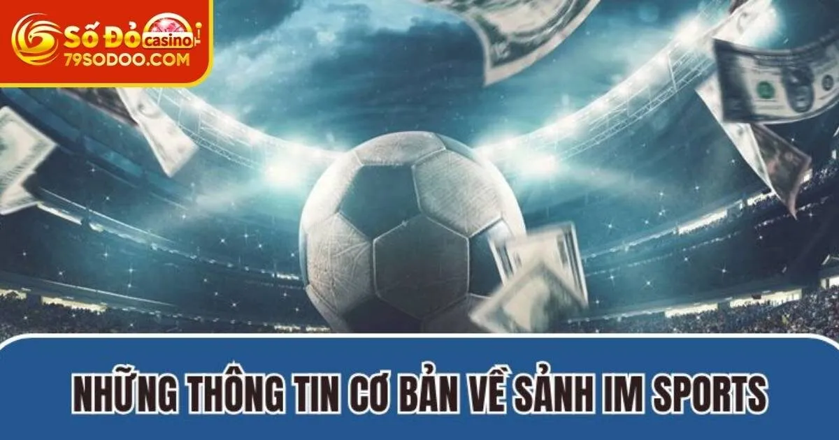 IM Sports 79Sodo - Sảnh Cược Dành Cho Hội Viên Chuyên Nghiệp